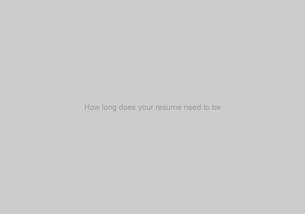 How long does your resume need to be? – Resume.io